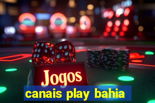 canais play bahia